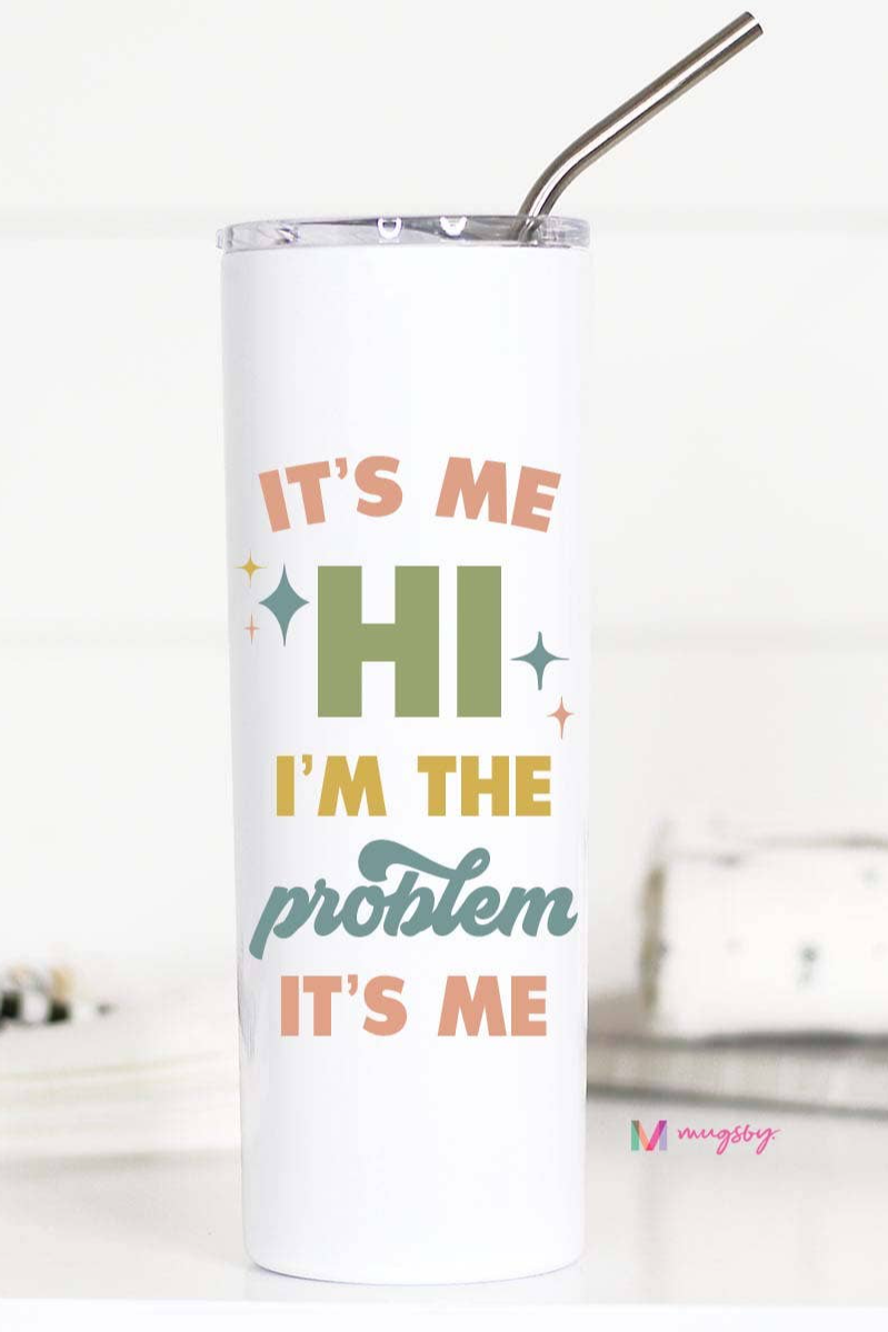 Hi It's Me I'm the Problem Funny Tall Travel Cup
