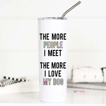 The More People I Meet Dog Lover Stainless Steel Travel Cup
