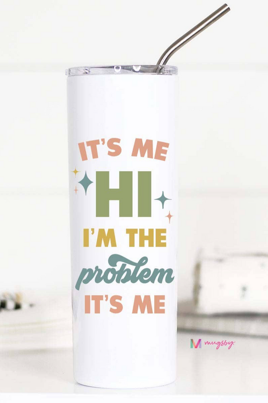 Hi It's Me I'm the Problem Funny Tall Travel Cup